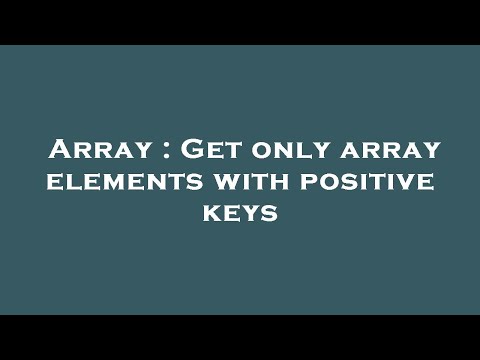 Array Get Only Array Elements With Positive Keys