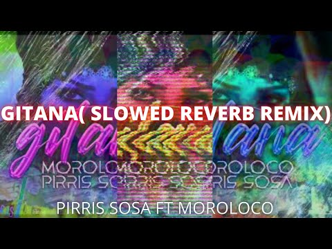 PIRRIS SOSA FT EL MOROLOCO - GITANA 💔(SLOWED AND REVERB VERSION) #FREEPIRRIS,~LAMALDICIONRECORDS~