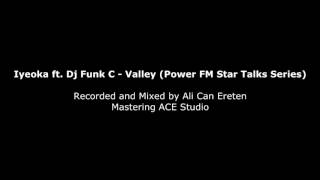 Iyeoka ft - Dj Funky C - Valley