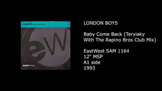 LONDON BOYS - Baby Come Back (Teryiaky With The Rapino Bros Club Mix) - 1993