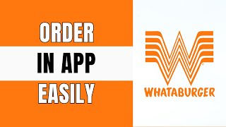 How to Order on Whataburger App (Full Guide)