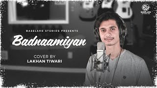 Badnaamiyan Cover By Lakhan Tiwari | Hate Story 4 | Baselard Studios | Aikarth Purohit