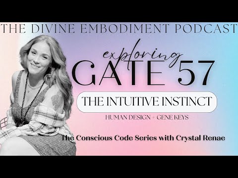 The Conscious Code Series: Exploring Human Design Gate or Gene Key 57, The Intuitive Instinct