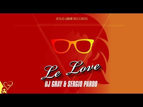 DJ Gray & Sergio Pardo - Le Love (Original Mix)