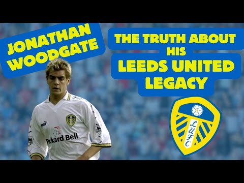 Jonathan Woodgate - The Truth About His Leeds United Legacy