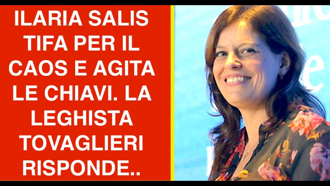 ILARIA SALIS TIFA PER IL CAOS E AGITA LE CHIAVI. LA LEGHISTA TOVAGLIERI RISPONDE..