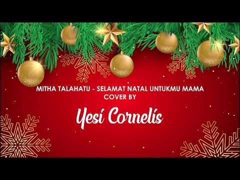 SELAMAT NATAL UNTUKMU MAMA - MITHA TALAHATU (COVER BY YESI CORNELIS)