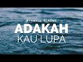 ADAKAH KAU LUPA LIRIK 2019