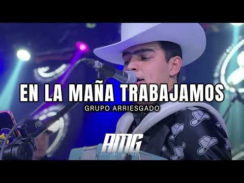 Grupo Arriesgado - En La Maña Trabajamos (Audio Oficial)