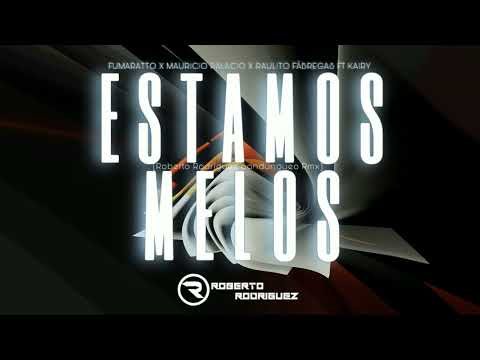 FUMARATTO X M. P. X R. F. FT KAIRY - ESTAMOS MELOS (ROBERTO RODRIGUEZ SANDUNGUEO RMX)TRIBUTO A BOCHO