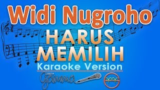 Widi Nugroho - Harus Memilih (Karaoke) | GMusic
