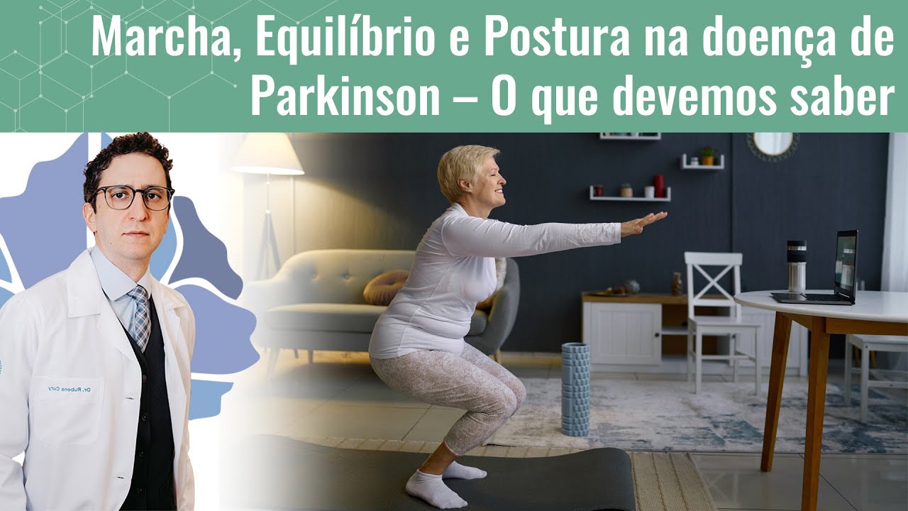 Marcha, Equilíbrio e Postura na doença de Parkinson - O que devemos saber