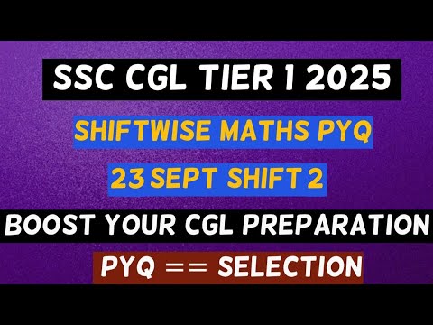 SSC CGL 2025 Maths PYQ | 23 Sept Shift 2 | Complete Quant Guide with Smart Approaches & Fast Solving