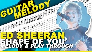 Ed Sheeran - Shape of You (GUITAR LESSON) Melody / Play Thru + TAB