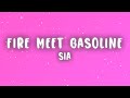 Sia - Fire Meet Gasoline (Lyrics)