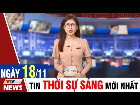 , title : 'BẢN TIN SÁNG ngày 18/11 - Tin tức thời sự mới nhất hôm nay | VTVcab Tin tức'