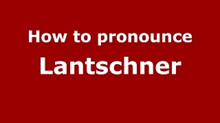 How to pronounce Lantschner