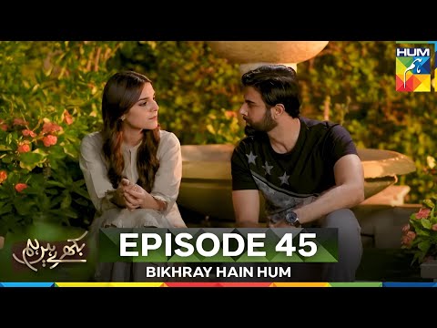 Bikhray Hain Hum Episode 45