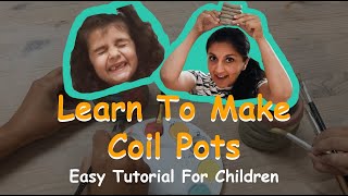 How To Make Coil Pots! Easy beginner Tutorial For Children!