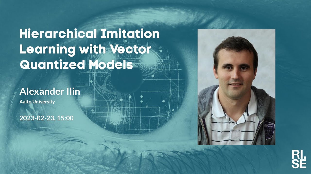 Alexander Ilin: Hierarchical Imitation Learning with Vector Quantized Models