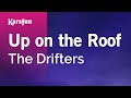 Up on the Roof - The Drifters | Karaoke Version | KaraFun