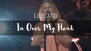 Leeland - In Over My Head (feat. Paul &amp; Hannah McClure) [LIVE]