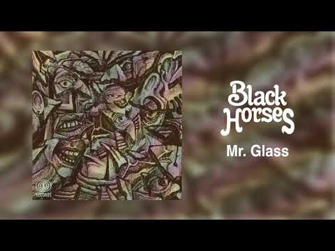 Black Horses - Mr. Glass