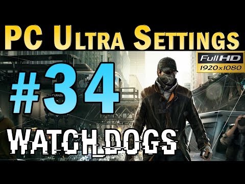 Watch Dogs (PC MAX SETTINGS) Walkthrough - Part 34 Gameplay 1080p