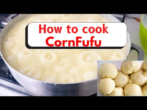 HOW TO COOK SMOOTH CORN FUFU || Episode 1