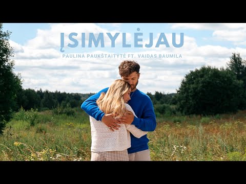 Paulina Paukštaitytė ir Vaidas Baumila - Įsimylėjau