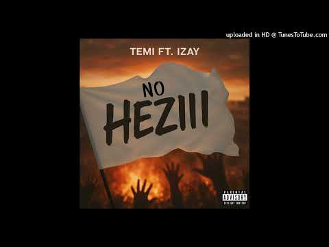 No Heziii - ( TEMI X IZAY ) Audio