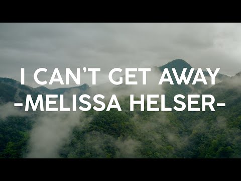 I Can't Get Away - Melissa Helser