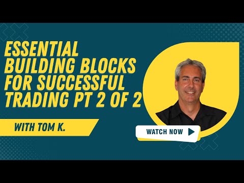 Essential Building Blocks for Successful Trading Pt 2 of 2