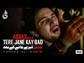 Farhan Ali Waris Abbas Tere Jane Kay Bad Noha 2011