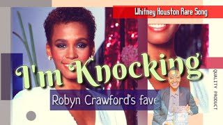 Robyn Crawford's Fave Whitney Houston Song (Part 3): I'm Knocking
