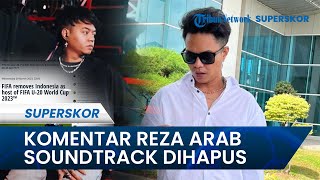 Komentar Reza Arab Soal Soundtrack Dihapus Sebelum Resmi Batal Jadi Tuan Rumah Piala Dunia U-20 2023