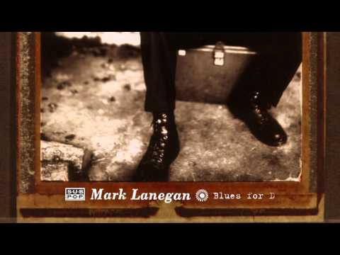 Mark Lanegan - Blues for D