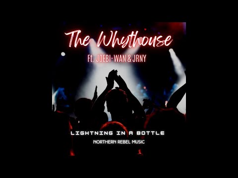 The Whythouse - Lightning In a Bottle ft Joebi-wan & JRNY