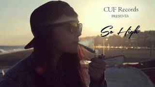 So High - La CUF ft Ivan Pino (Saga Hispano) & A.K.A Shock (LJE) Prod. ErBitz