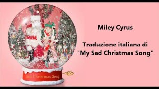 Miley Cyrus - My Sad Christmas Song (traduzione ita)
