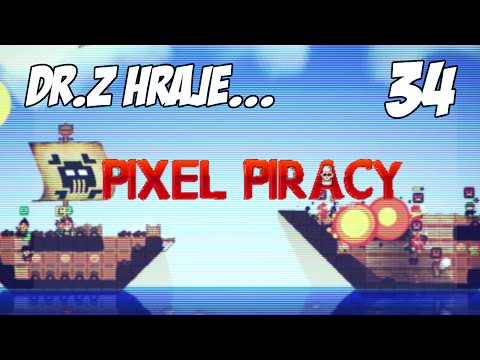[CZ] Dr.Z hraje... Pixel Piracy S02E34 - Legendární pirát podruhé