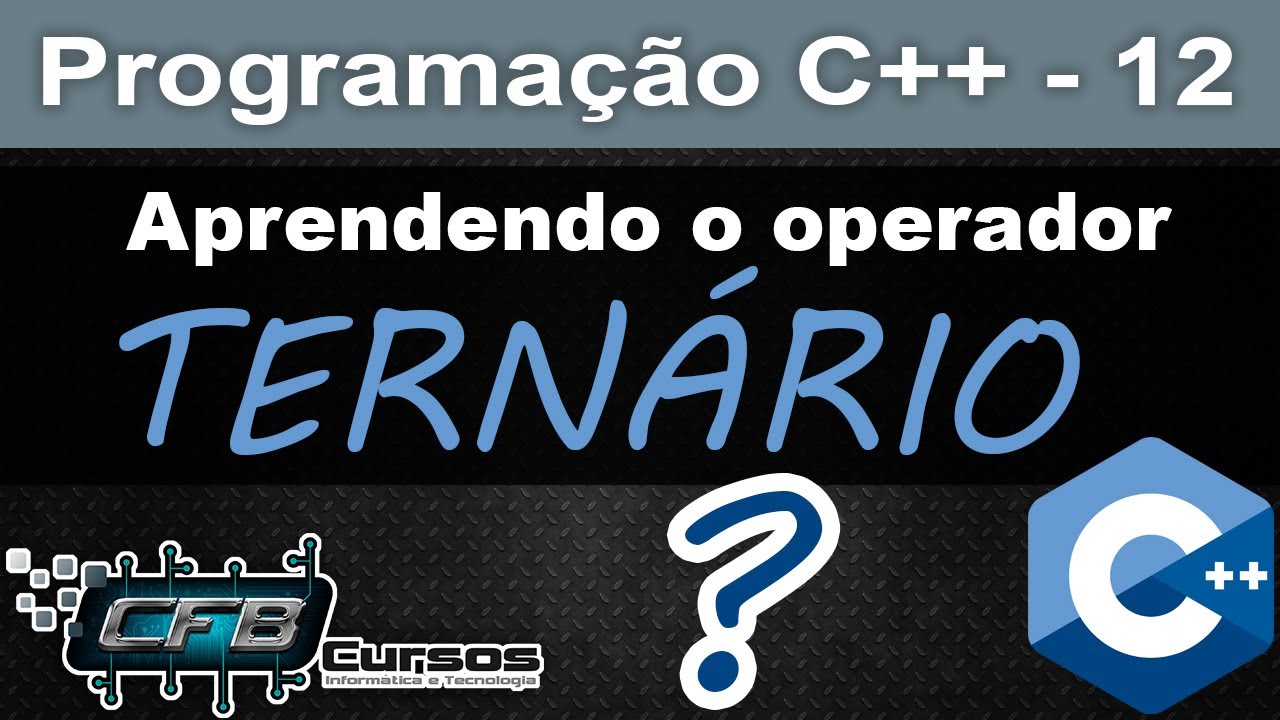 Curso de C++ #12 - Operador ternário