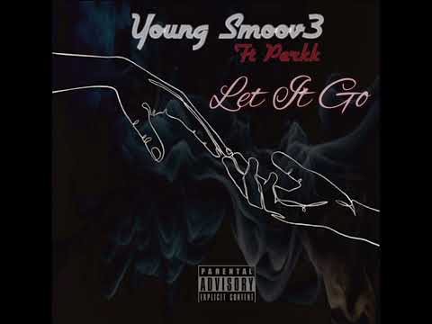Young Smoov3 ft Perkk - Let It Go