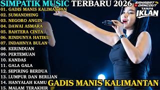 Download lagu SIMPATIK MUSIC TERBARU 2026 | GADIS MANIS KALIMANTAN - SUMANDHING | FULL ALBUM DANGDUT KOPLO TERBARU mp3