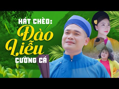 Đào Liễu - Cường Cá - Xuân Nghĩa - Hiên Ngô | Hát Chèo Cổ Hình Ảnh Đẹp Lung Linh #cuongca
