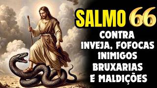 ORAÇÃO para Afastar Magia, Pragas, Inimigos, Fofocas, Invejas e Toda Maldição DA SUA VIDA 🙏 Salmo 66