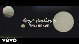 Koryn Hawthorne - Speak the Name (Lyric Video)