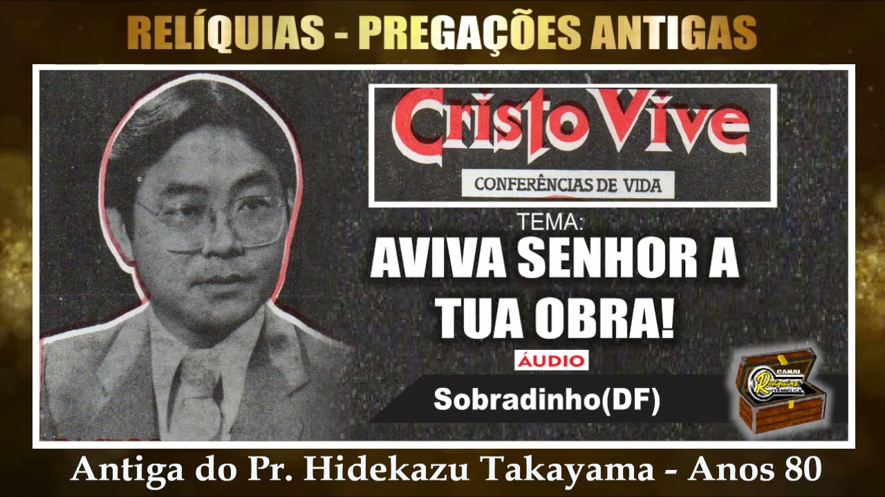 Antiga do Pr. Hidekazu Takayama - Aviva Senhor a tua obra!