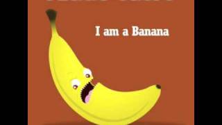 I Am A Banana