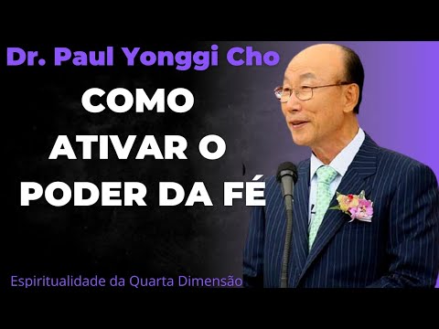 David Paul Yonggi Cho - COMO ATIVAR O PODER DA FÉ (Em Português)